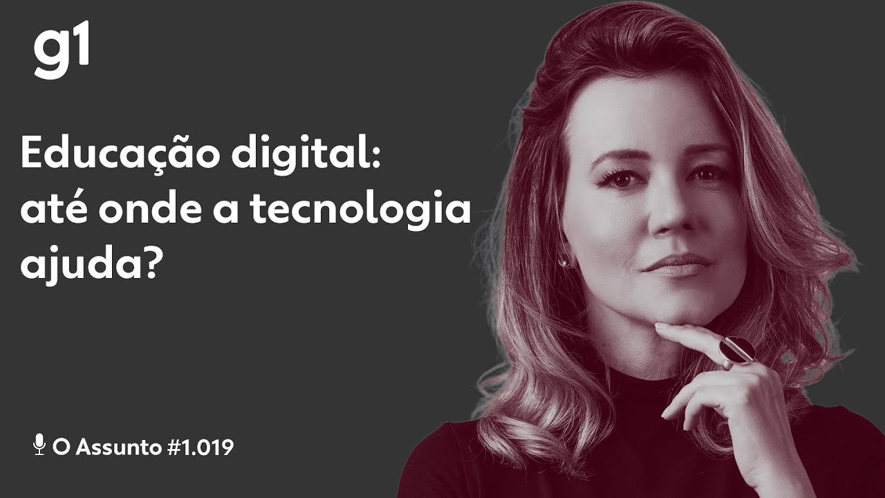 Educação digital: até onde a tecnologia ajuda? I O ASSUNTO