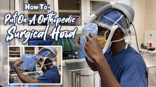 How To: Put On A Orthopedic Surgical Hood