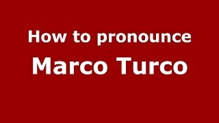 How to pronounce Marco Turco