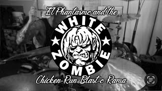 WHITE ZOMBIE – PhantasmoAnd The Chicken-Run Blast-O-Rama (drum cover)