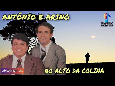 NO ALTO DA COLINA - ANTÔNIO E ARINO