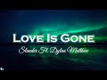 SLANDER - Love Is Gone ft. Dylan Matthew (Acoustic) - Lyrics