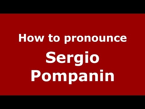 How to pronounce Sergio Pompanin (Italian/Italy)  - PronounceNames.com