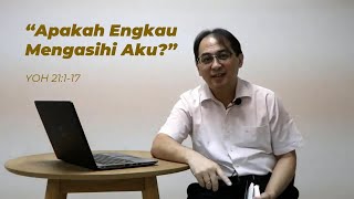 Apakah Engkau Mengasihi Aku? (Yoh 21)
