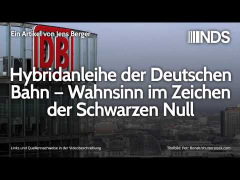 Hybridanleihe der Deutschen Bahn – Wahnsinn im Zeichen der Schwarzen Null | Jens Berger | 11.10.2019
