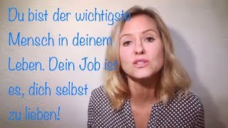 Selbstliebe♥Du bist der wichtigste Mensch in deinem Leben! Du bist perfekt, so wie Du bist! ♥