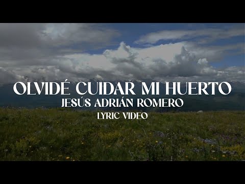 Jesús Adrián Romero - I Forgot to Take Care of My Garden (Lyrics)