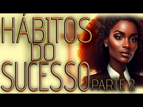 9 HÁBITOS DAS EMPREENDEDORAS RICAS E BEM SUCEDIDAS - PARTE 2