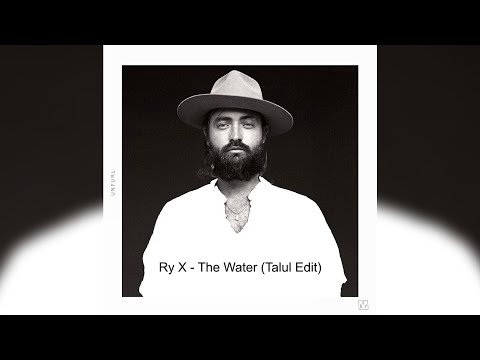 FREE DOWNLOAD : Ry X - The Water (Talul Edit)