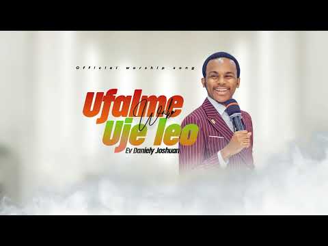 WIMBO MPYA : UFALME WAKO UJE LEO || EV DANIELY JOSHUAN