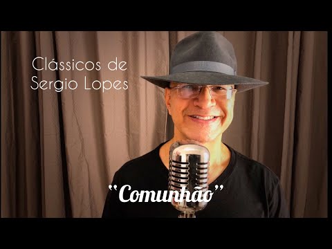 COMUNHÃO - Sergio Lopes - Clássicos