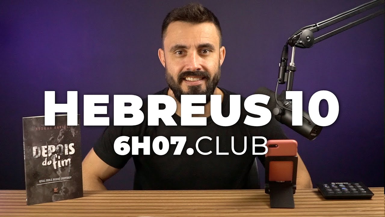 HEBREUS 10 | Vai na Bíblia #6h07club