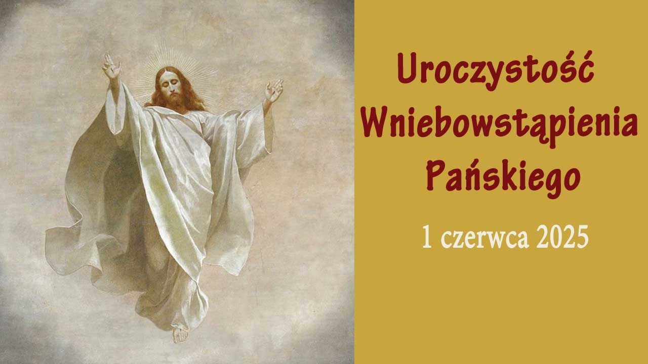 01.06 g.10:00 Uroczystość Wniebowstąpienia Pańskiego | Msza święta na ży...