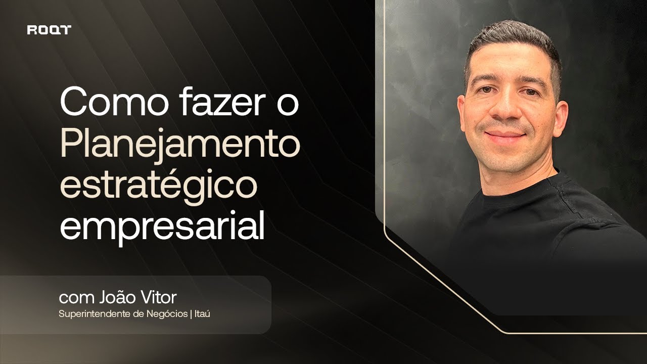 Como fazer um Planejamento Estratégico com João Vitor | ROQTalk #46