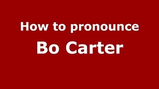 How to pronounce Bo Carter