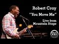 Robert Cray - "You Move Me" - Live from Mountain Stage