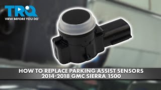 How to Replace Parking Assist Sensors 2014-2018 GMC Sierra 1500