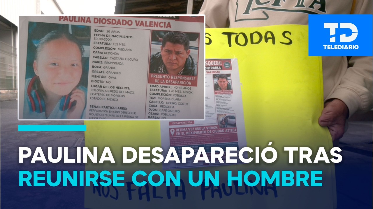 Paulina desapareció tras reunirse con un hombre en Metro CD. Azteca en Ecatepec; familia pide ayuda