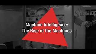 Machine Intelligence: The Rise of the Machines