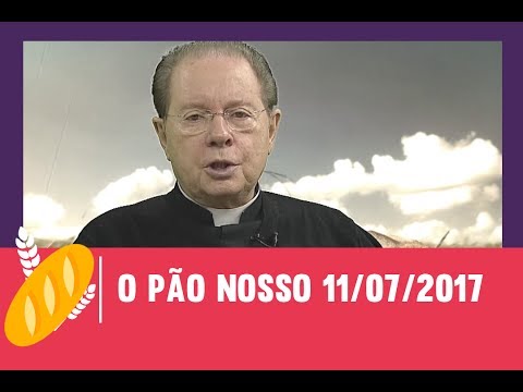O Pão Nosso - 11/07/2017