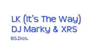 LK (It's The Way) ~ DJ Marky & XRS