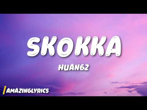 Huan62 - Skokka (Lyrics)