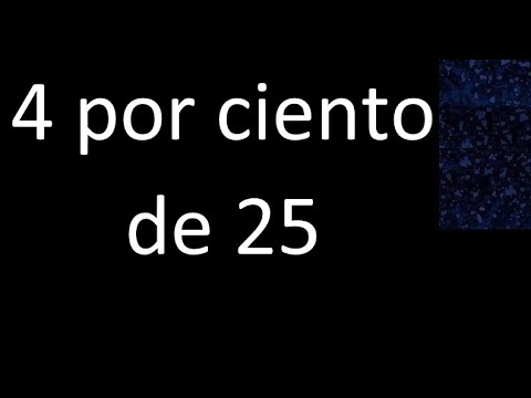 4 percent of 25 . 4% of 25 . Percentage of a number procedure