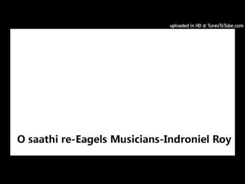 O saathi re-Eagels Musicians-Indroniel Roy