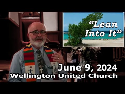 June 9th, 2024: Rev Doug Carter - Message: “Lean Into It”