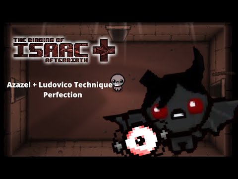 Azazel + Ludovico Technique = Perfection - The Binding of Isaac Afterbirth +
