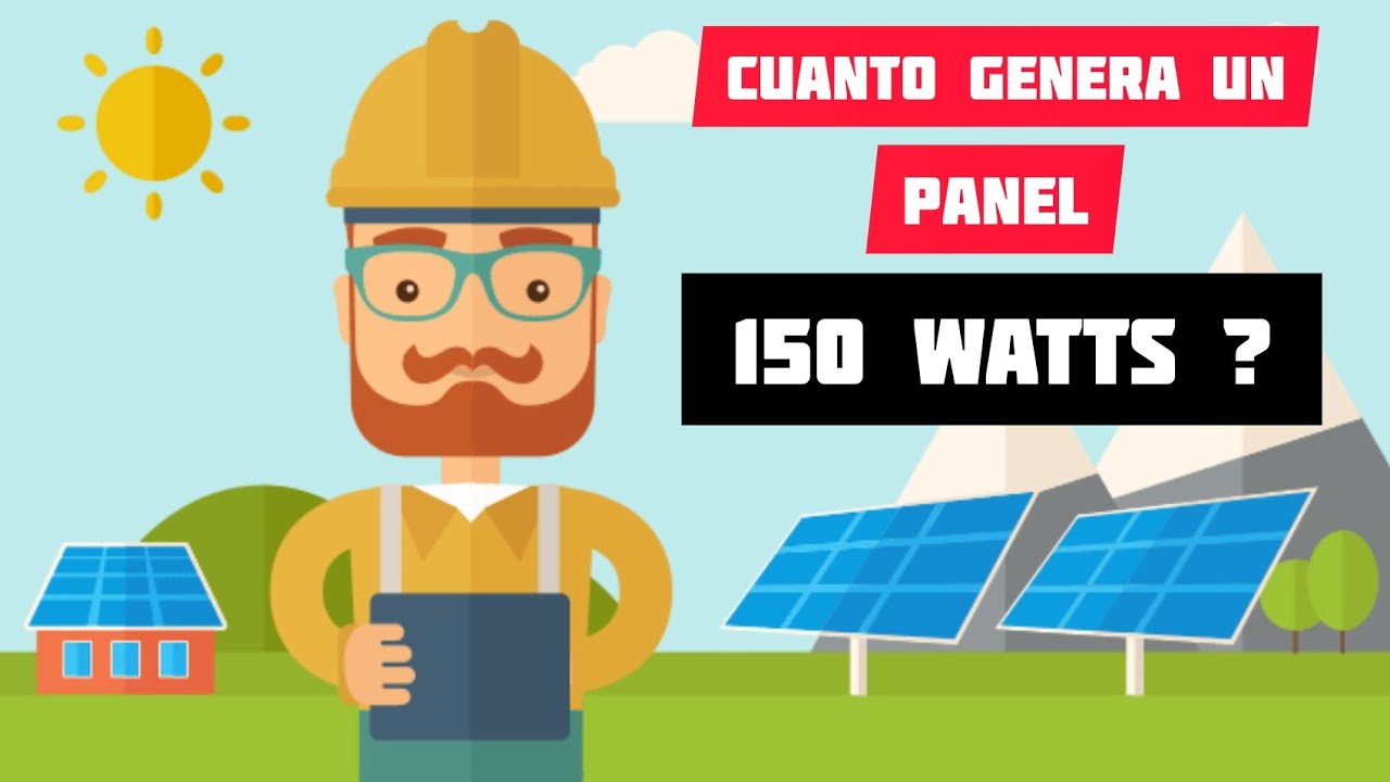 CUANTOS WATIOS genera un panel solar de 150 watts❓