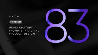 #83 Using ChatGPT Prompts in Digital Product Design