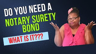Notary Surety Bond, What is It? General Notary/ Loan Signing Agent