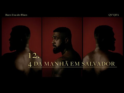 12. Baco Exu do Blues - 4 da Manhã em Salvador