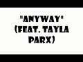 Anyway (Ft. Tayla Parx) (Chris Brown) lyrics