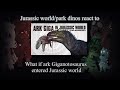 Jurassic World Park Dinos React To What If Ark Giganotosaurus Entered Jurassic World GojiCenter