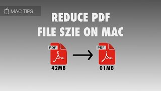 How to Reduce PDF File Size on Mac Without Loosing Quality