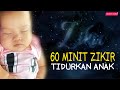 Zikir Tidurkan Anak Menangis (Lullaby For Babies)