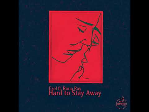 Ezel, Rona Ray _ Hard To Stay Away (Original Mix)