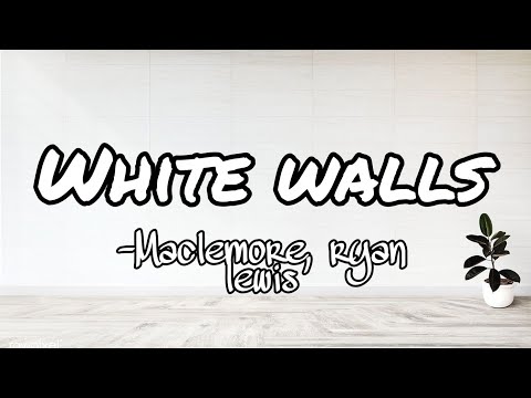 White Walls - Macklemore, Ryan Lewis (lyrics)
