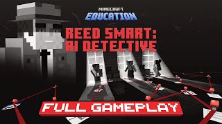Reed Smart: Ai Detective - Full Gameplay Walktrough | Minecraft Education Map