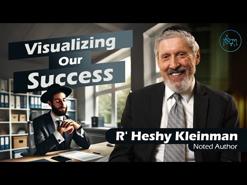Visualizing Our Success | Rabbi Heshy Kleinman