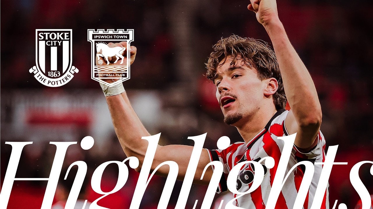 Stoke City vs Ipswich Town Highlights