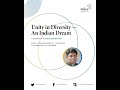 Unity In Diversity An Indian Dream Webinar By Kannan Gopinathan
