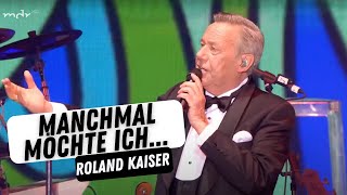 Roland Kaiser   Manchmal möchte ich schon mit dir Live aus Berlin
