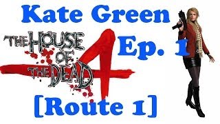 The House Of The Dead 4 Kate Green Ep. 1  Chapter 1 - Escape [Route 1]