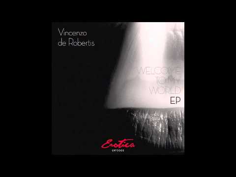 Vincenzo de Robertis - Welcome To My World EP [Erotica]