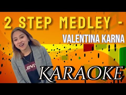 2 Step Medley - Valentina Karna Karaoke @marcovickaraoke