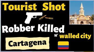 A Tourist was Robbed in Cartagena Walled City - The Robber was killed |🇨🇴Colombia