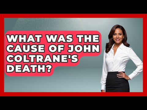 What Was The Cause Of John Coltrane's Death? - Jazz Music Legends